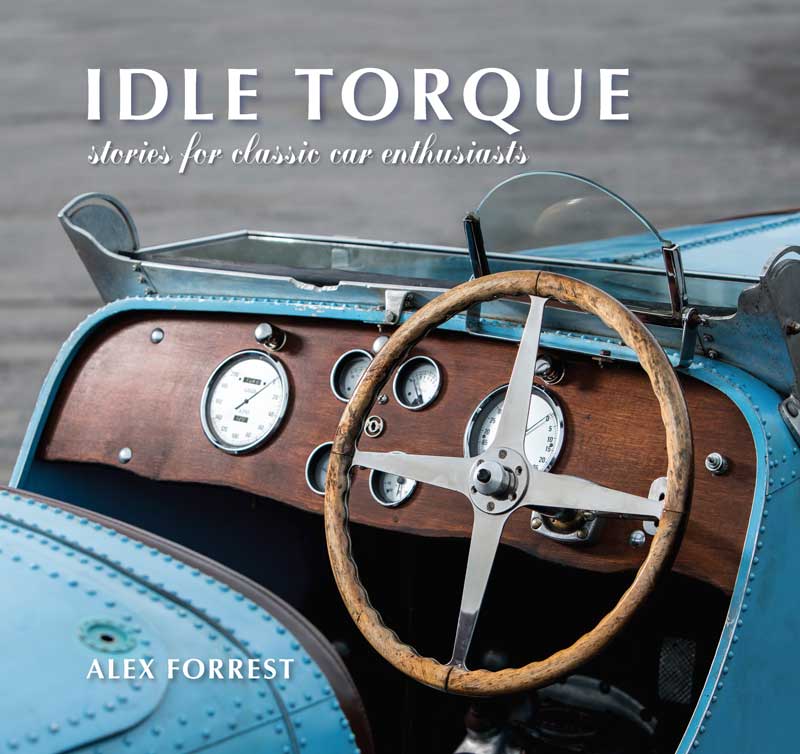 Book cover of 'Idle Torque: Stories for classic car enthusiasts' by Alex Forrest